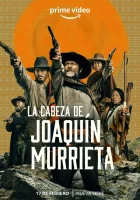  Голова Хоакина Мурьеты смотреть онлайн сериал 1 сезон 